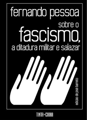 O livro "Fernando Pessoa - Sobre o Fascismo, a Ditadura Militar e Salazar", foi organizado pelo historiador José Barreto, com textos inéditos do poeta