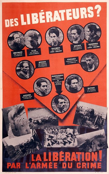 Famoso cartaz nazi, conhecido por "Affiche Rouge",  a "denunciar" os imigrantes que faziam parte da resistência francesa. Nas fotografias, os combatentes da FTP-MOI ( Francs-tireurs et partisans - Main-d'œuvre immigrée), dirigidos pelo imigrante arménio Missak Manouchian.