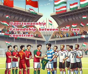 Sports spirit friendship between China and Hungary