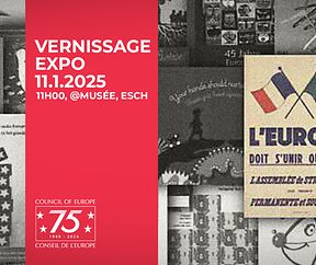 Vernissage Expo: 75 ans du Conseil de l’Europe en affiches @Musée, Esch – FR/EN