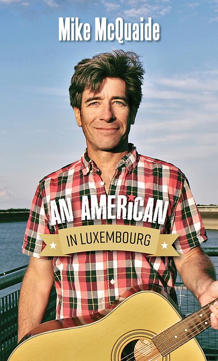 Mike McQuaide: An American in Luxembourg, Editions Saint-Paul, 181 Seiten, ISBN 9789995920159, 20 Euro. 